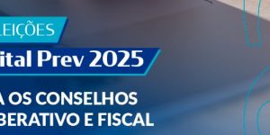 Eleições Capital Prev 2025: conheça a chapa homologada e seus candidatos