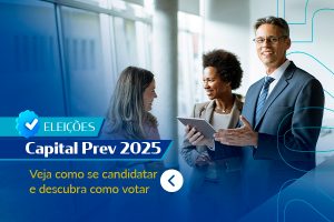 Eleição Capital Prev 2025: processo eleitoral para os Conselhos Deliberativo e Fiscal da Fundação é iniciado