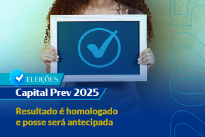 Eleição Capital Prev 2025: resultado é homologado e posse será antecipada